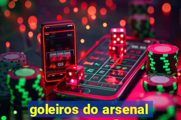 goleiros do arsenal